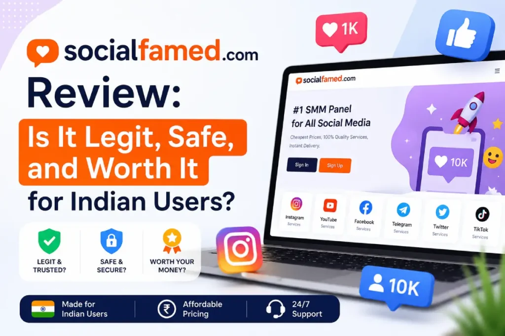 Socialfamed. com Review: Is It Legit, Safe, and Worth It for Indian Users?
